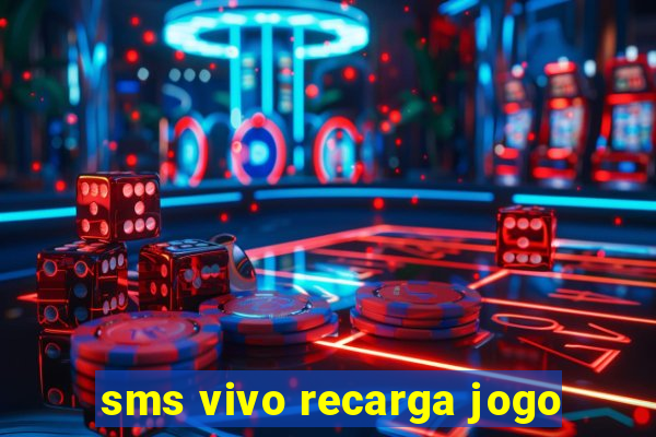 sms vivo recarga jogo